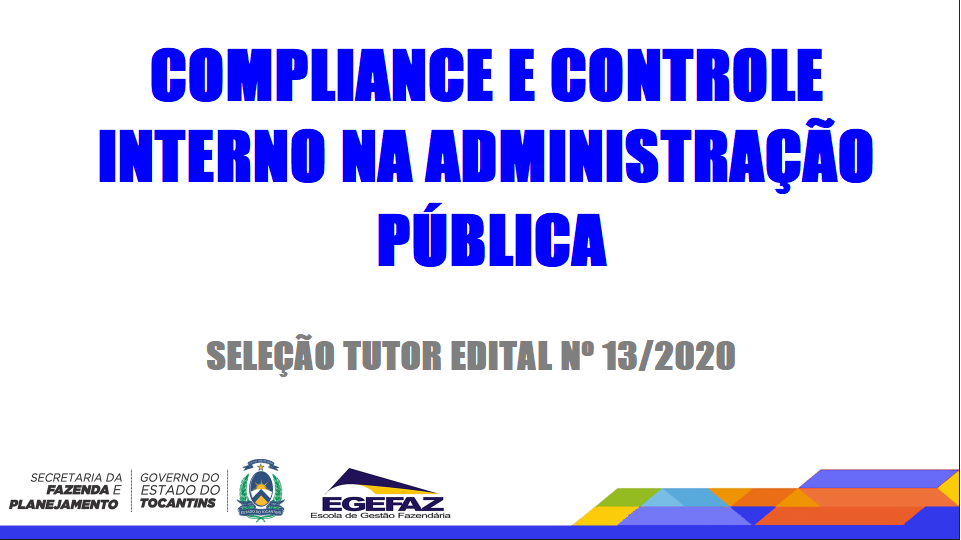 EDITAL DE SELEÇÃO DE TUTOR - EGEFAZ Nº 13 /2020 - Compliance e Controle Interno na Administração Pública